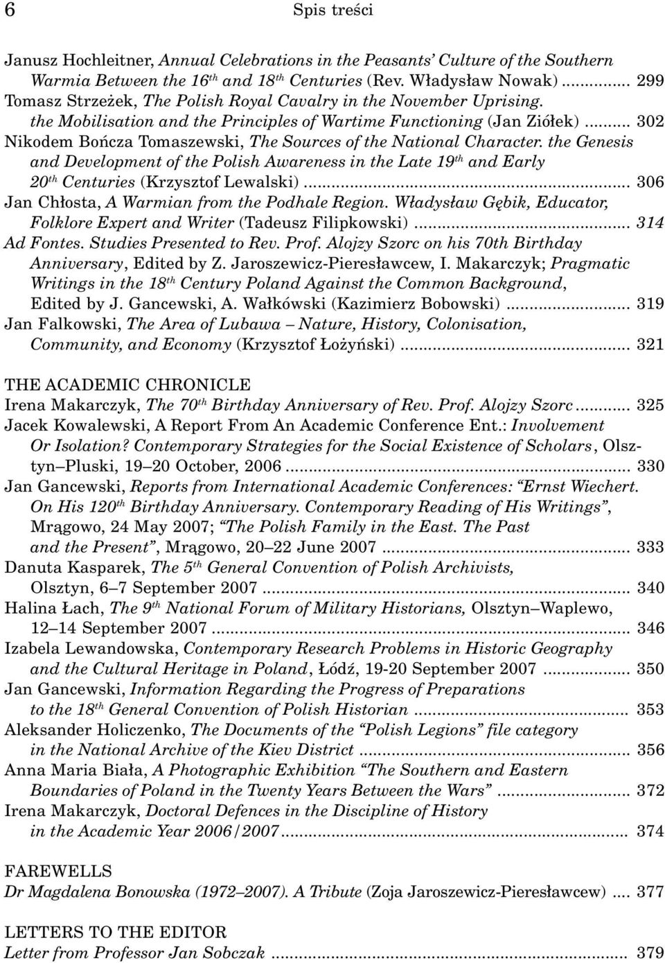 .. 302 Nikodem Boñcza Tomaszewski, The Sources of the National Character. the Genesis and Development of the Polish Awareness in the Late 19 th and Early 20 th Centuries (Krzysztof Lewalski).
