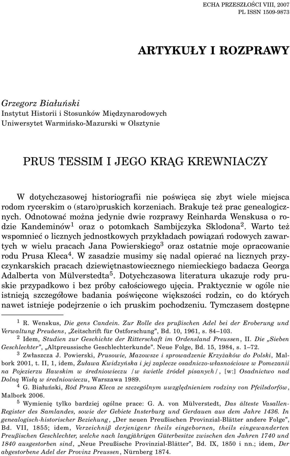 Odnotowaæ mo na jedynie dwie rozprawy Reinharda Wenskusa o rodzie Kandeminów 1 oraz o potomkach Sambijczyka Sklodona 2.