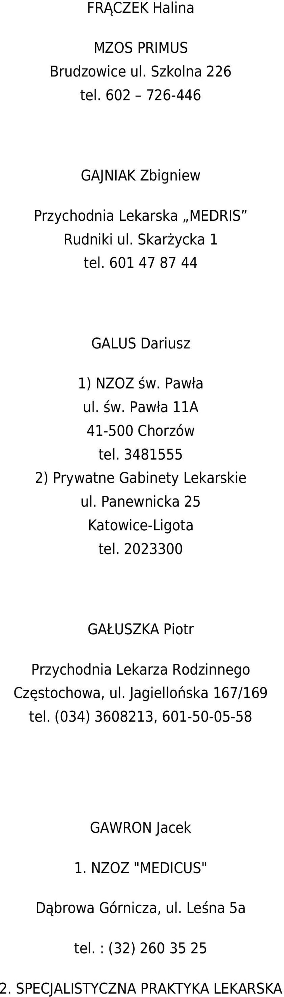 3481555 2) Prywatne Gabinety Lekarskie ul. Panewnicka 25 Katowice-Ligota tel.