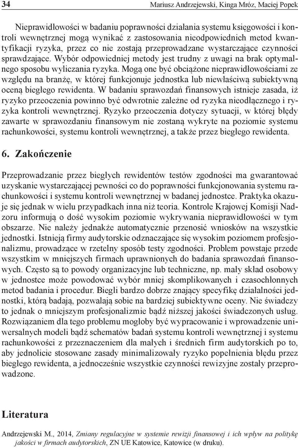Mogą one być obciążone nieprawidłowościami ze względu na branżę, w której funkcjonuje jednostka lub niewłaściwą subiektywną oceną biegłego rewidenta.
