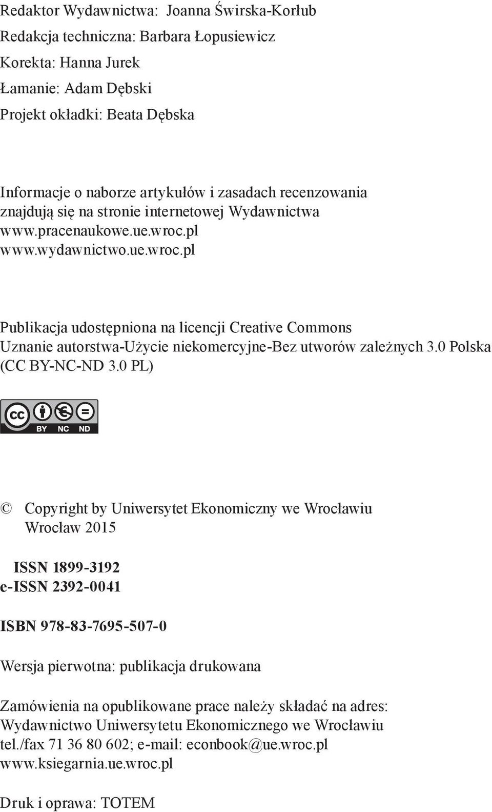 pl www.wydawnictwo.ue.wroc.pl Publikacja udostępniona na licencji Creative Commons Uznanie autorstwa-użycie niekomercyjne-bez utworów zależnych 3.0 Polska (CC BY-NC-ND 3.