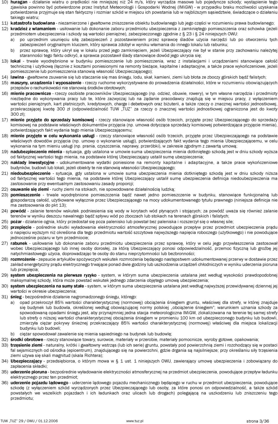 działaniu takiego wiatru; 11) katastrofa budowlana - niezamierzone i gwałtowne zniszczenie obiektu budowlanego lub jego części w rozumieniu prawa budowlanego; 12) kradzież z włamaniem - usiłowanie