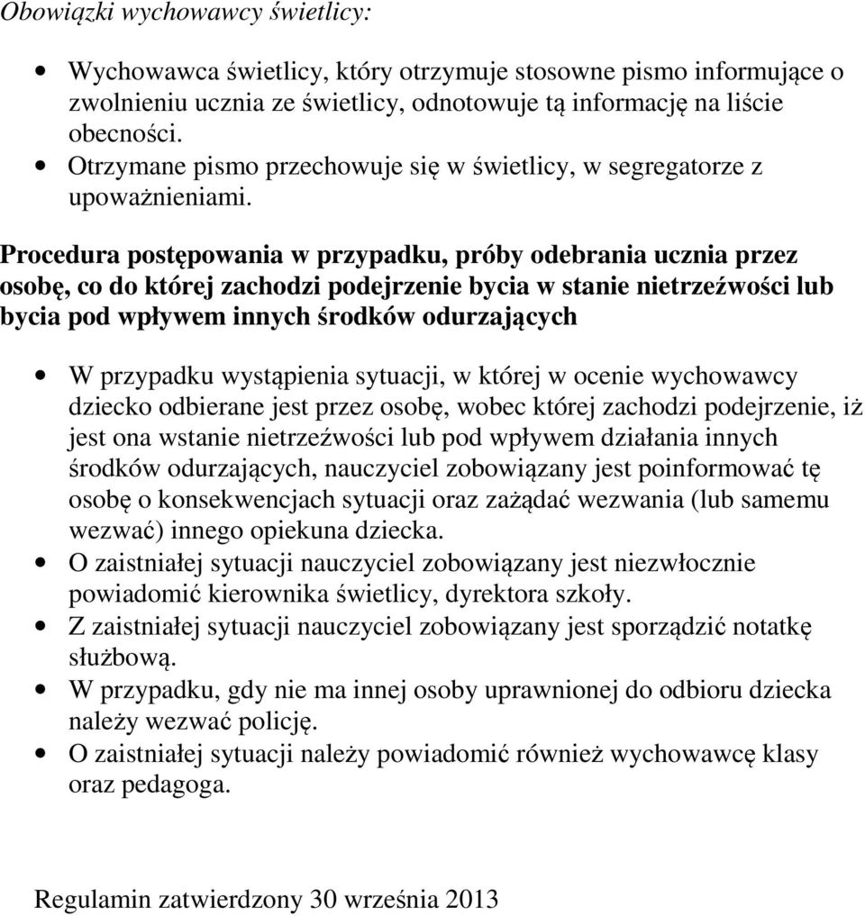 Procedura postępowania w przypadku, próby odebrania ucznia przez osobę, co do której zachodzi podejrzenie bycia w stanie nietrzeźwości lub bycia pod wpływem innych środków odurzających W przypadku