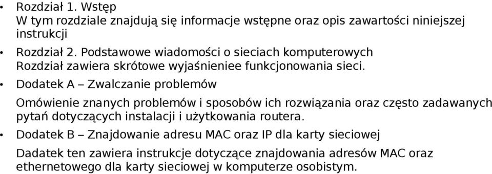 Dodatek A Zwalczanie problemów Omówienie znanych problemów i sposobów ich rozwiązania oraz często zadawanych pytań dotyczących instalacji i