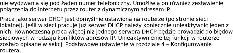 Praca jako serwer DHCP jest domyślnie ustawiona na routerze (po stronie sieci lokalnej).