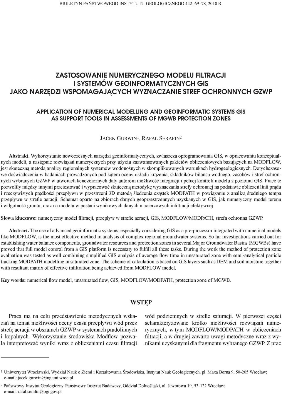 SYSTEMS GIS AS SUPPORT TOOLS IN ASSESSMENTS OF MGWB PROTECTION ZONES JACEK GURWIN 1, RAFAŁ SERAFIN 2 Abstrakt.