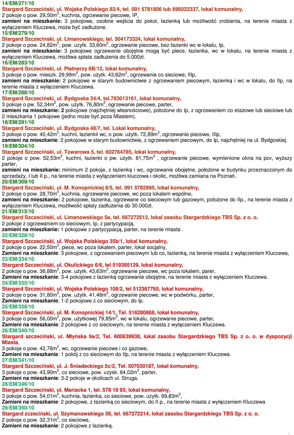 15/EM/279/10 Stargard Szczecinski, ul. Limanowskiego, tel. 504173324, lokal komunalny, 2 pokoje o pow. 24,82m 2, pow. uzytk.