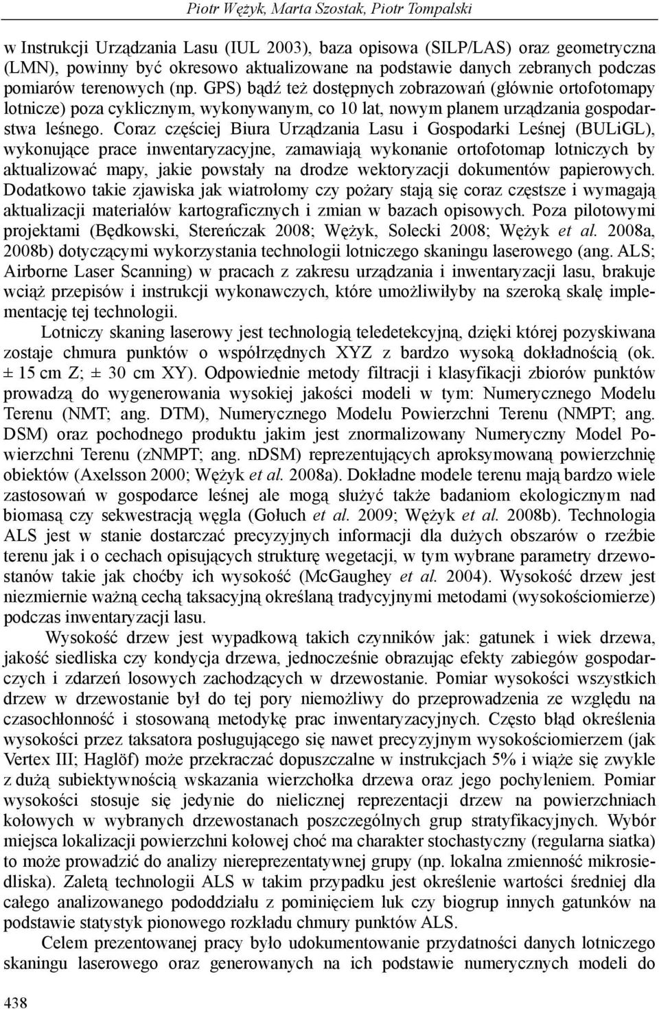 Coraz częściej Biura Urządzania Lasu i Gospodarki Leśnej (BULiGL), wykonujące prace inwentaryzacyjne, zamawiają wykonanie ortofotomap lotniczych by aktualizować mapy, jakie powstały na drodze