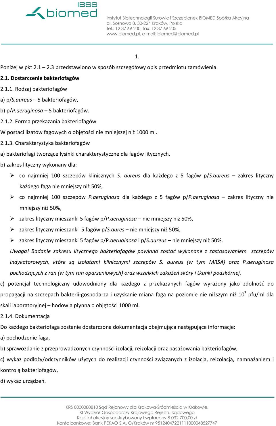 Charakterystyka bakteriofagów a) bakteriofagi tworzące łysinki charakterystyczne dla fagów litycznych, b) zakres lityczny wykonany dla: co najmniej 100 szczepów klinicznych S.