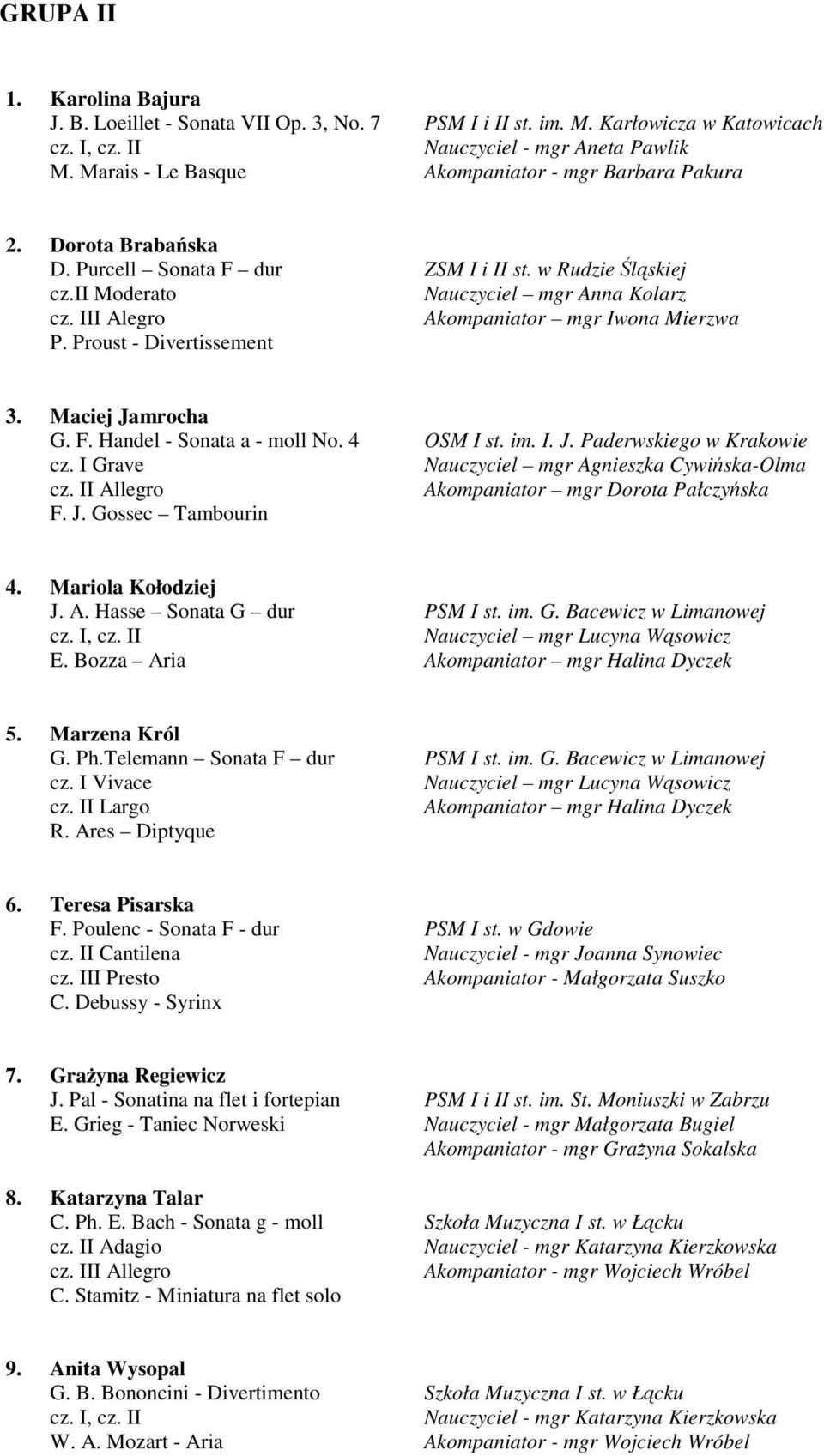 III Alegro Akompaniator mgr Iwona Mierzwa P. Proust - Divertissement 3. Maciej Jamrocha G. F. Handel - Sonata a - moll No. 4 OSM I st. im. I. J. Paderwskiego w Krakowie cz.