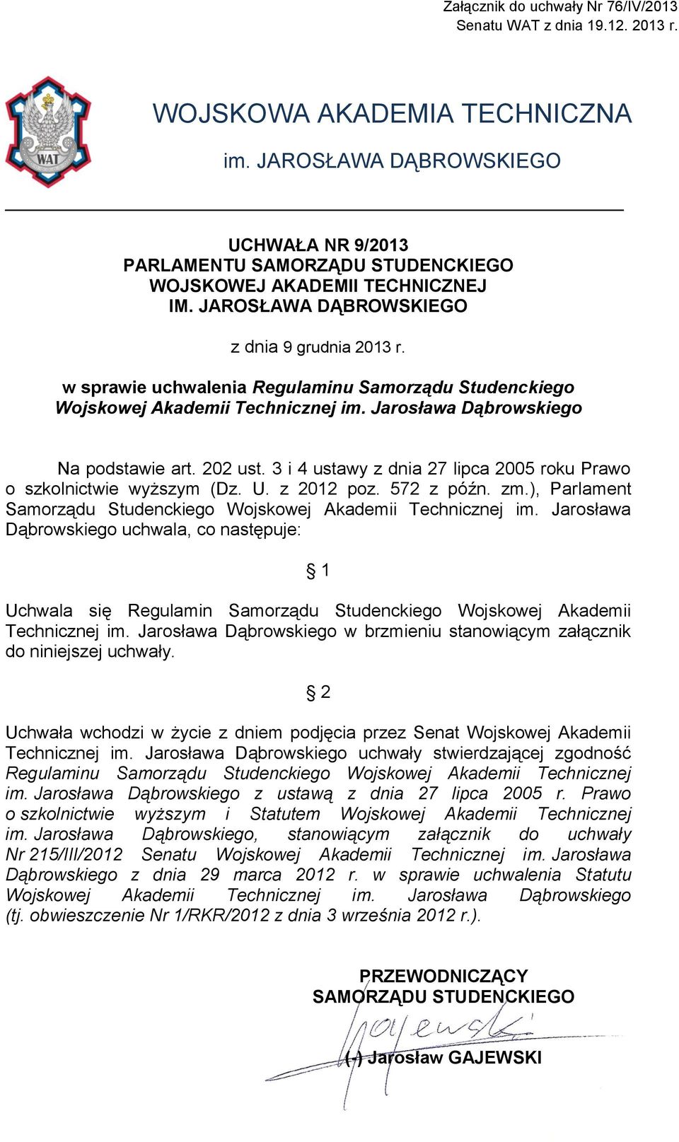 w sprawie uchwalenia Regulaminu Samorządu Studenckiego Wojskowej Akademii Technicznej im. Jarosława Dąbrowskiego Na podstawie art. 202 ust.