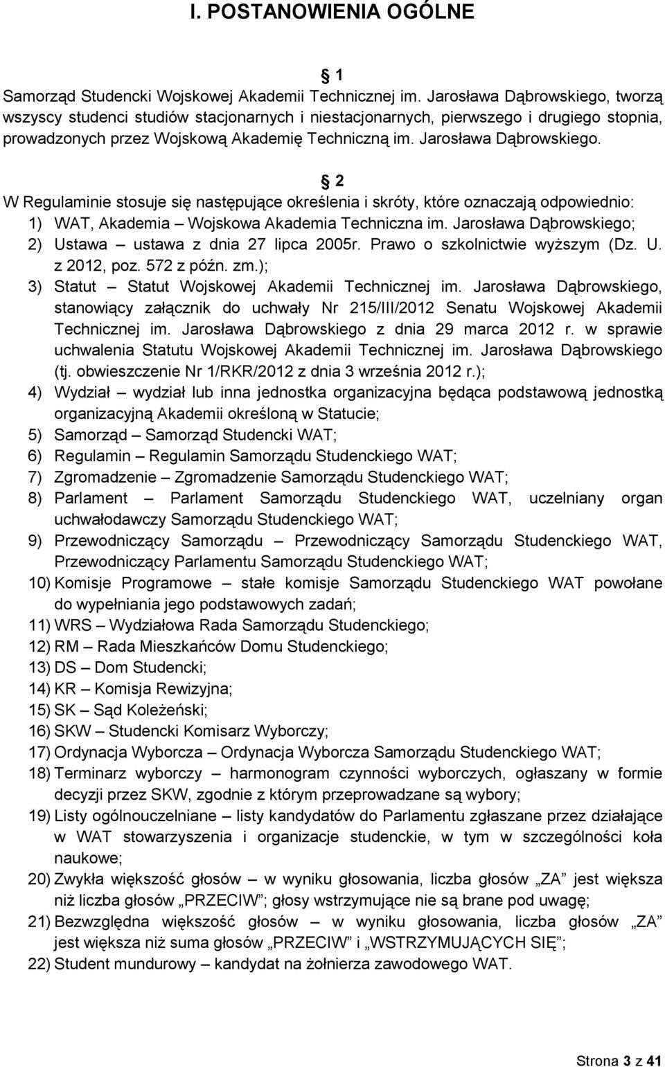 2 W Regulaminie stosuje się następujące określenia i skróty, które oznaczają odpowiednio: 1) WAT, Akademia Wojskowa Akademia Techniczna im.
