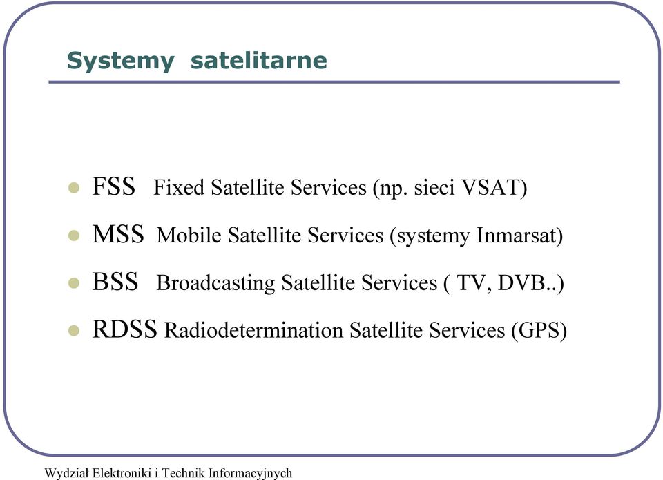 Inmarsat) BSS Broadcasting Satellite Services ( TV,