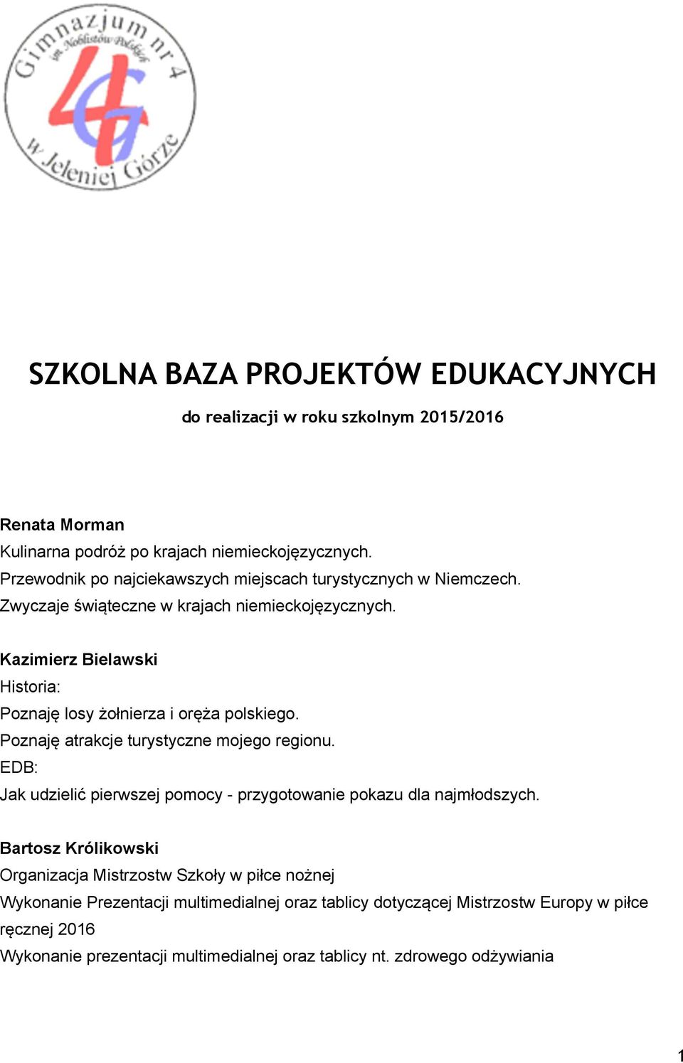 Kazimierz Bielawski Historia: Poznaję losy żołnierza i oręża polskiego. Poznaję atrakcje turystyczne mojego regionu.