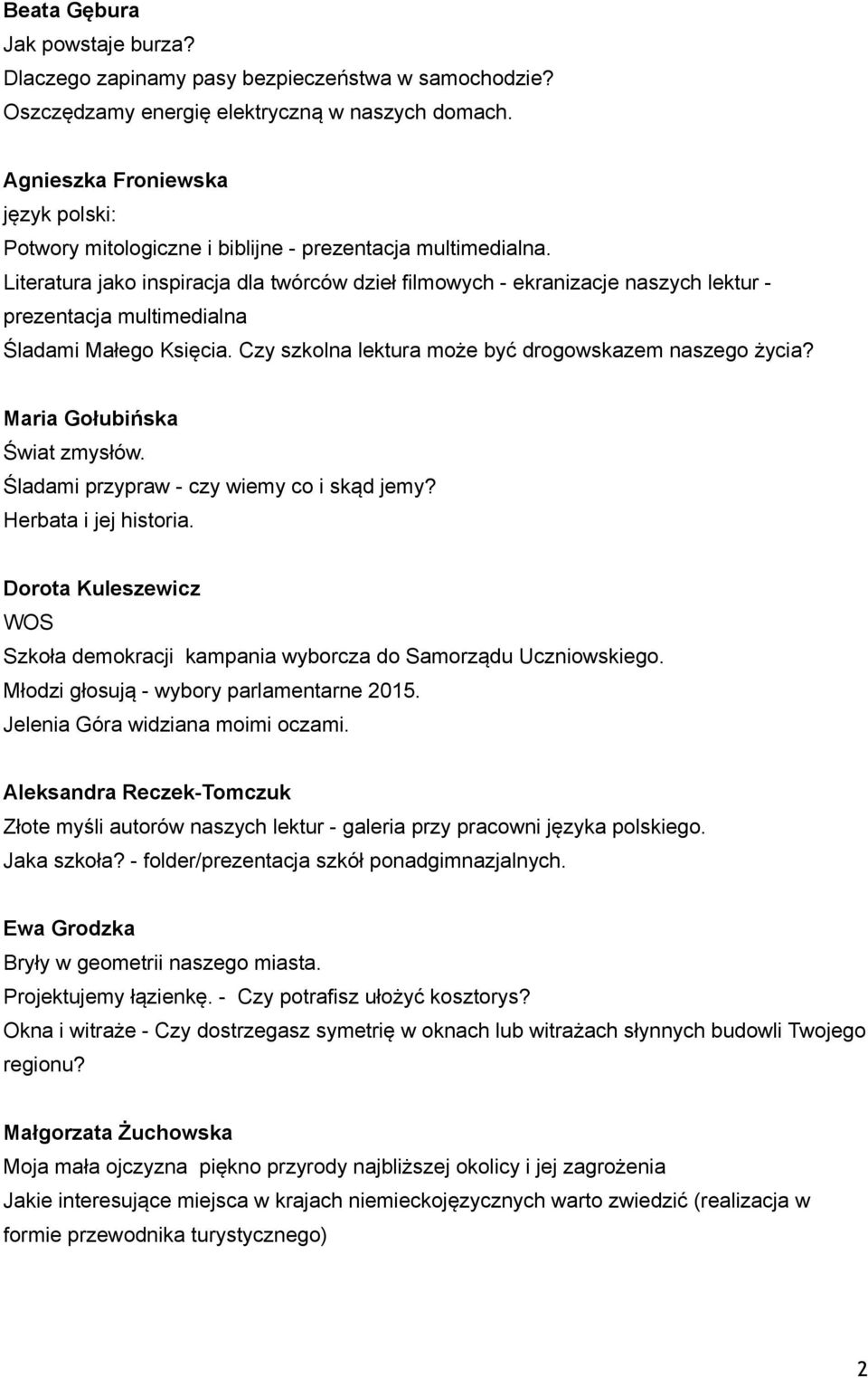 Literatura jako inspiracja dla twórców dzieł filmowych - ekranizacje naszych lektur - prezentacja multimedialna Śladami Małego Księcia. Czy szkolna lektura może być drogowskazem naszego życia?