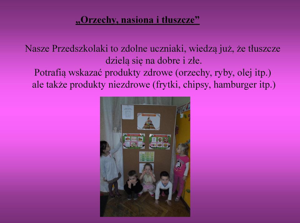 Potrafią wskazać produkty zdrowe (orzechy, ryby, olej itp.