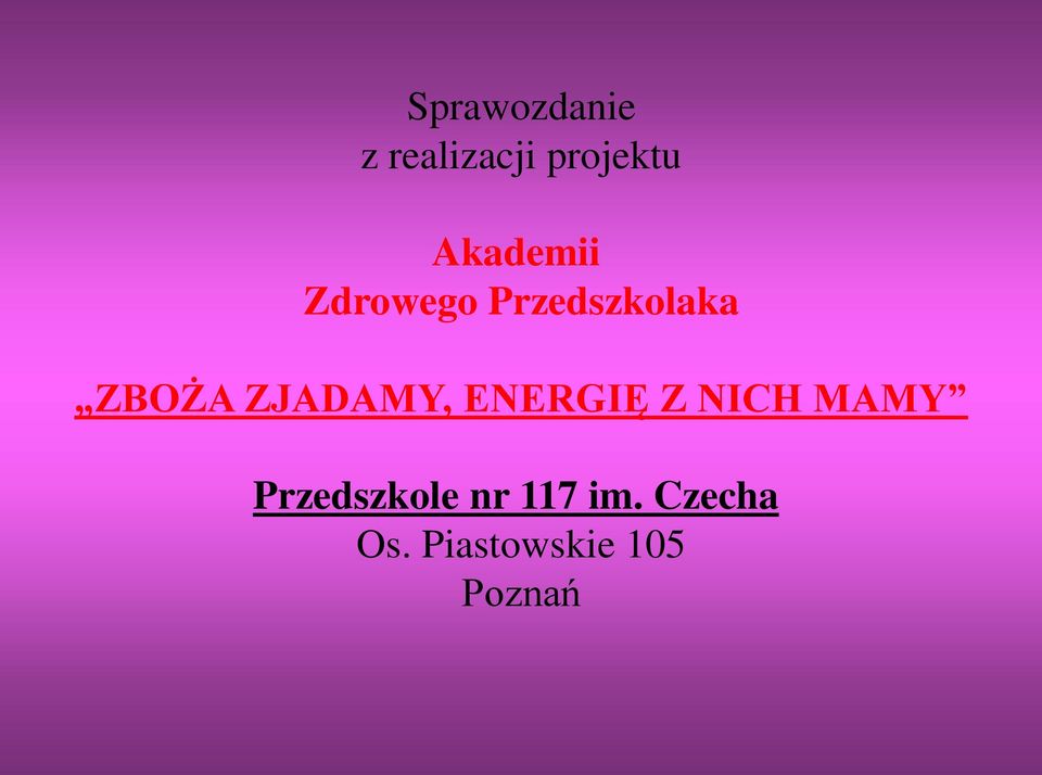 ZJADAMY, ENERGIĘ Z NICH MAMY