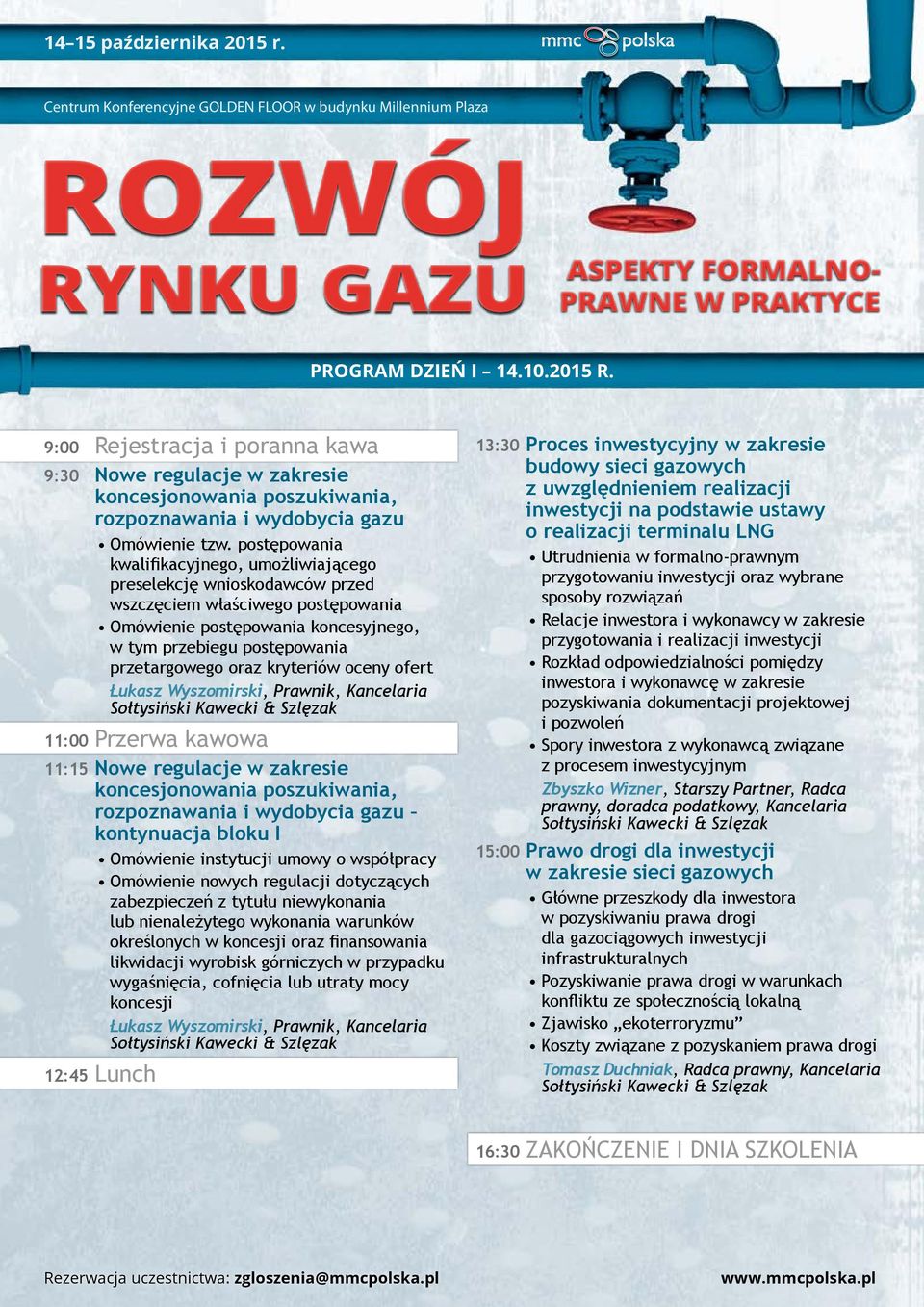 kryteriów oceny ofert Łukasz Wyszomirski, Prawnik, 11:00 Przerwa kawowa 11:15 Nowe regulacje w zakresie rozpoznawania i wydobycia gazu kontynuacja bloku I Omówienie instytucji umowy o współpracy