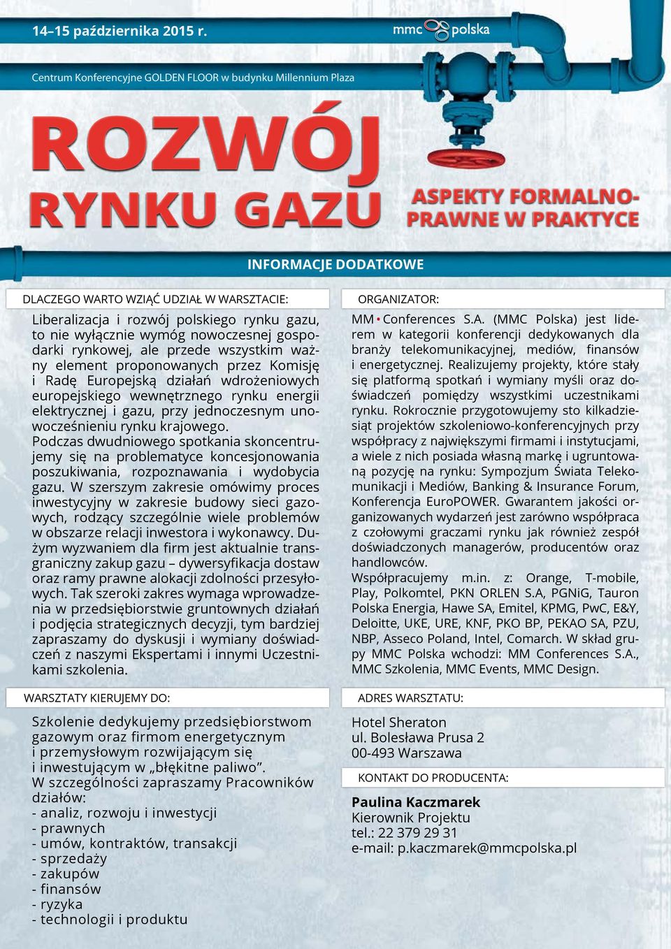 Podczas dwudniowego spotkania skoncentrujemy się na problematyce koncesjonowania poszukiwania, rozpoznawania i wydobycia gazu.