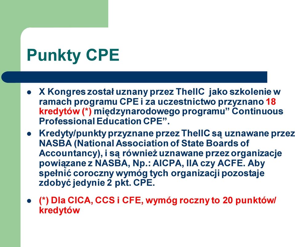 Kredyty/punkty przyznane przez TheIIC są uznawane przez NASBA (National Association of State Boards of Accountancy), i są również