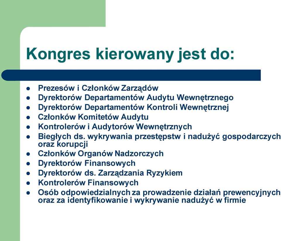 wykrywania przestępstw i nadużyć gospodarczych oraz korupcji Członków Organów Nadzorczych Dyrektorów Finansowych Dyrektorów ds.