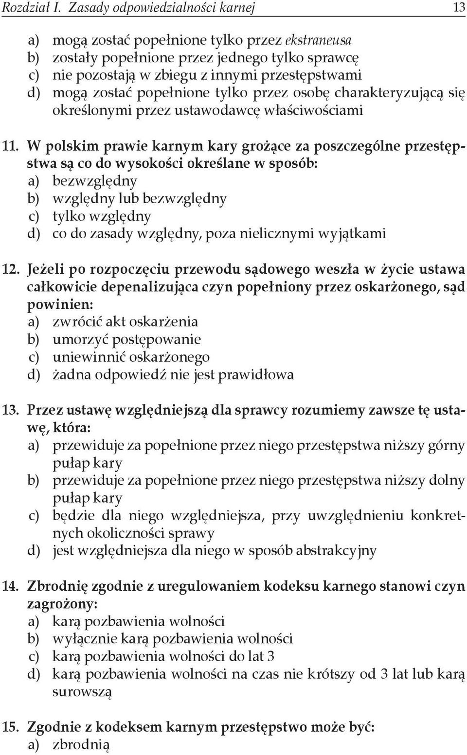 popełnione tylko przez osobę charakteryzującą się określonymi przez ustawodawcę właściwościami 11.