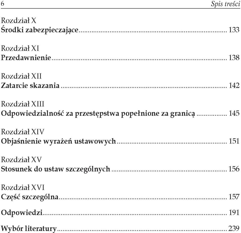 .. 142 Rozdział XIII Odpowiedzialność za przestępstwa popełnione za granicą.