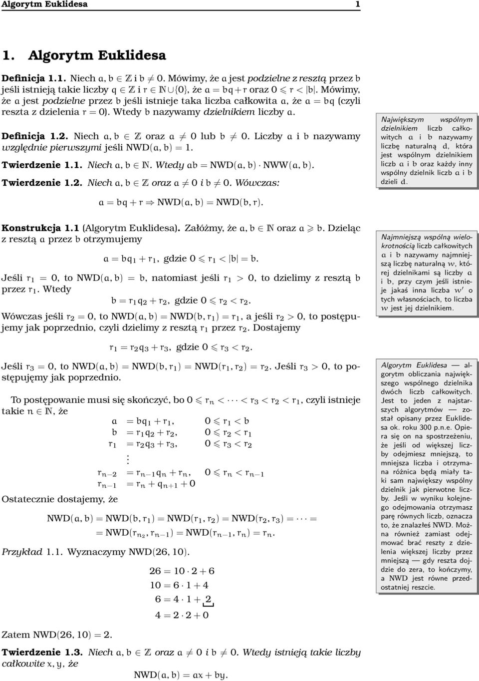 Niech a, b Z oraz a 0 lub b 0. Liczby a i b nazywamy względnie pierwszymi jeśli NWD(a, b) = 1. Twierdzenie 1.1. Niech a, b N. Wtedy ab = NWD(a, b) NWW(a, b). Twierdzenie 1.2.