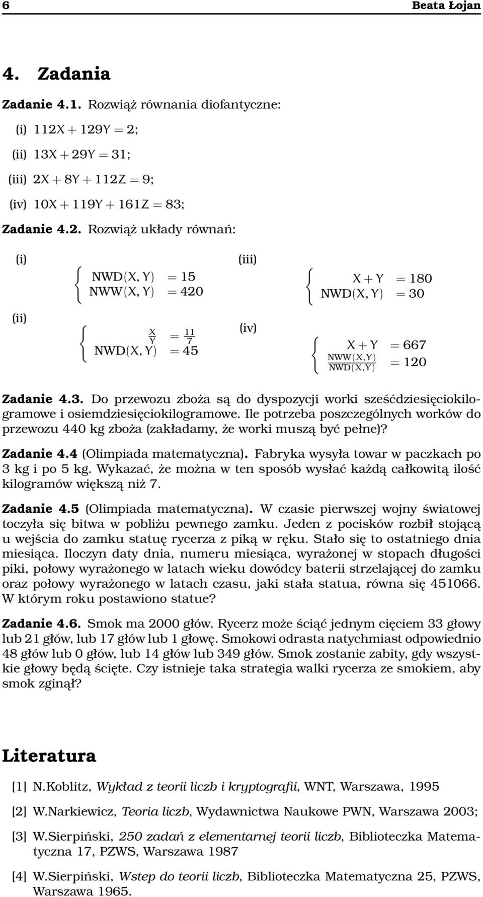 3. Do przewozu zboża są do dyspozycji worki sześćdziesięciokilogramowe i osiemdziesięciokilogramowe. Ile potrzeba poszczególnych worków do przewozu 440 kg zboża (zakładamy, że worki muszą być pełne)?