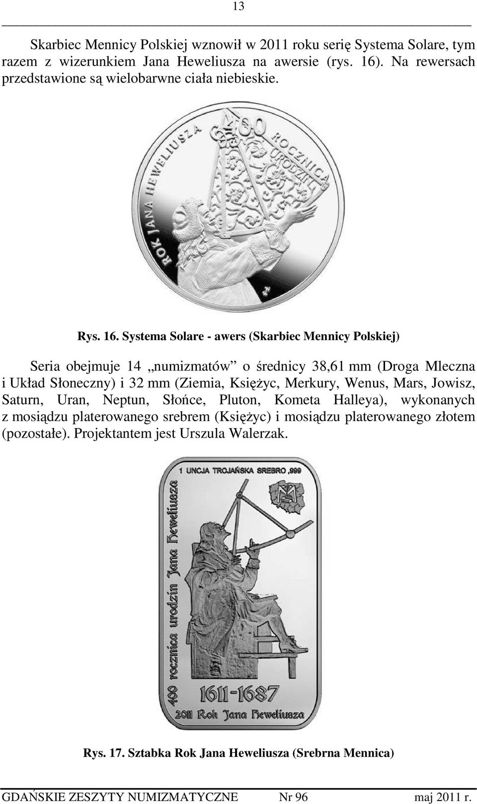 Systema Solare - awers (Skarbiec Mennicy Polskiej) Seria obejmuje 14 numizmatów o średnicy 38,61 mm (Droga Mleczna i Układ Słoneczny) i 32 mm (Ziemia,