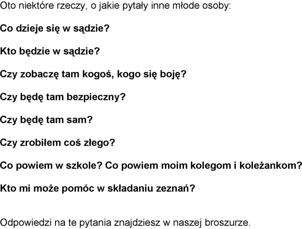 Czy będę tam sam? Czy zrobiłem coś złego? Co powiem w szkole?