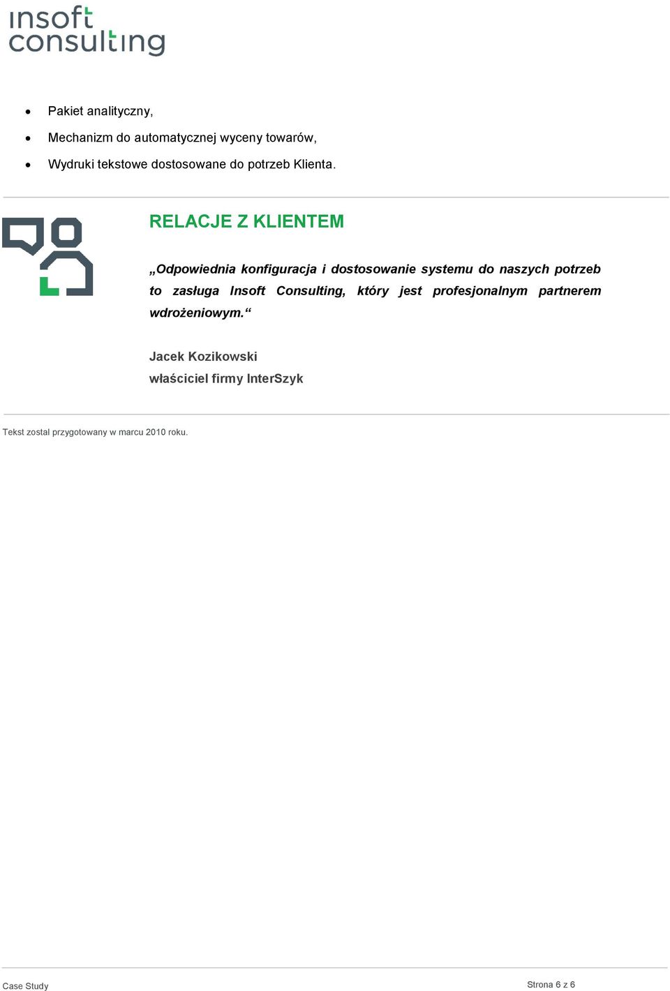 RELACJE Z KLIENTEM Odpowiednia konfiguracja i dostosowanie systemu do naszych potrzeb to