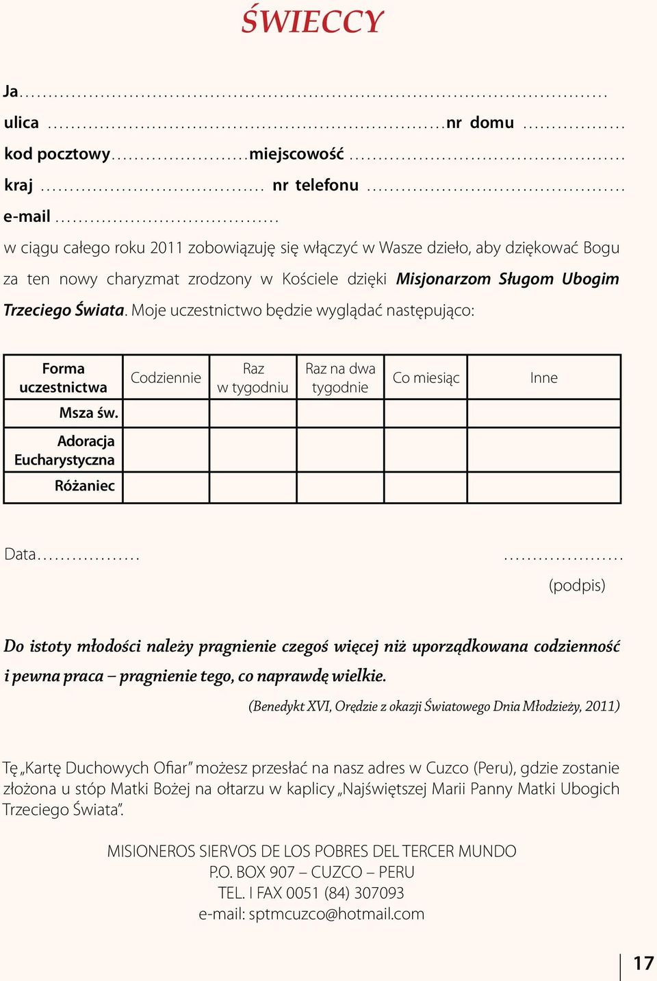 Adoracja Eucharystyczna Różaniec Data (podpis) Do istoty młodości należy pragnienie czegoś więcej niż uporządkowana codzienność i pewna praca pragnienie tego, co naprawdę wielkie.