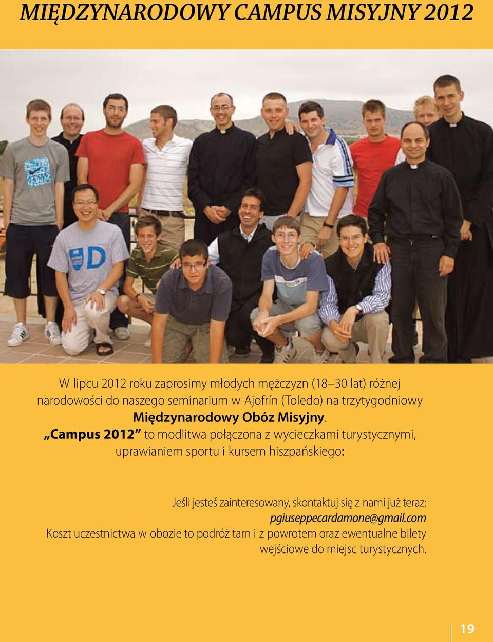 Campus 2012 to modlitwa połączona z wycieczkami turystycznymi, uprawianiem sportu i kursem hiszpańskiego: Jeśli jesteś zainteresowany,