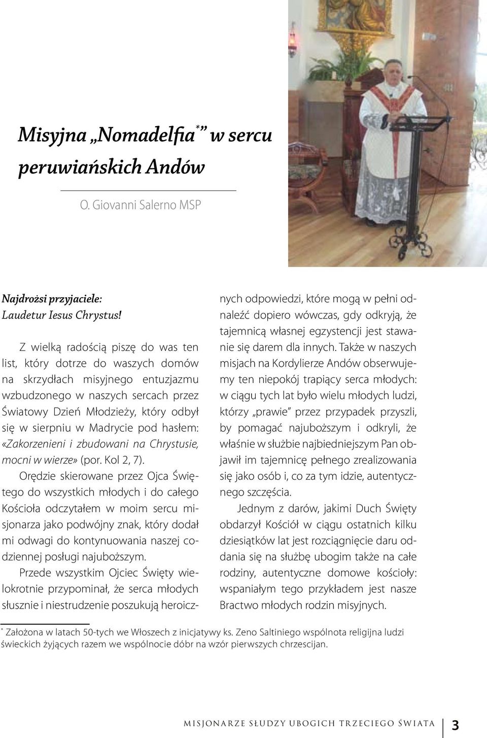 Madrycie pod hasłem: «Zakorzenieni i zbudowani na Chrystusie, mocni w wierze» (por. Kol 2, 7).