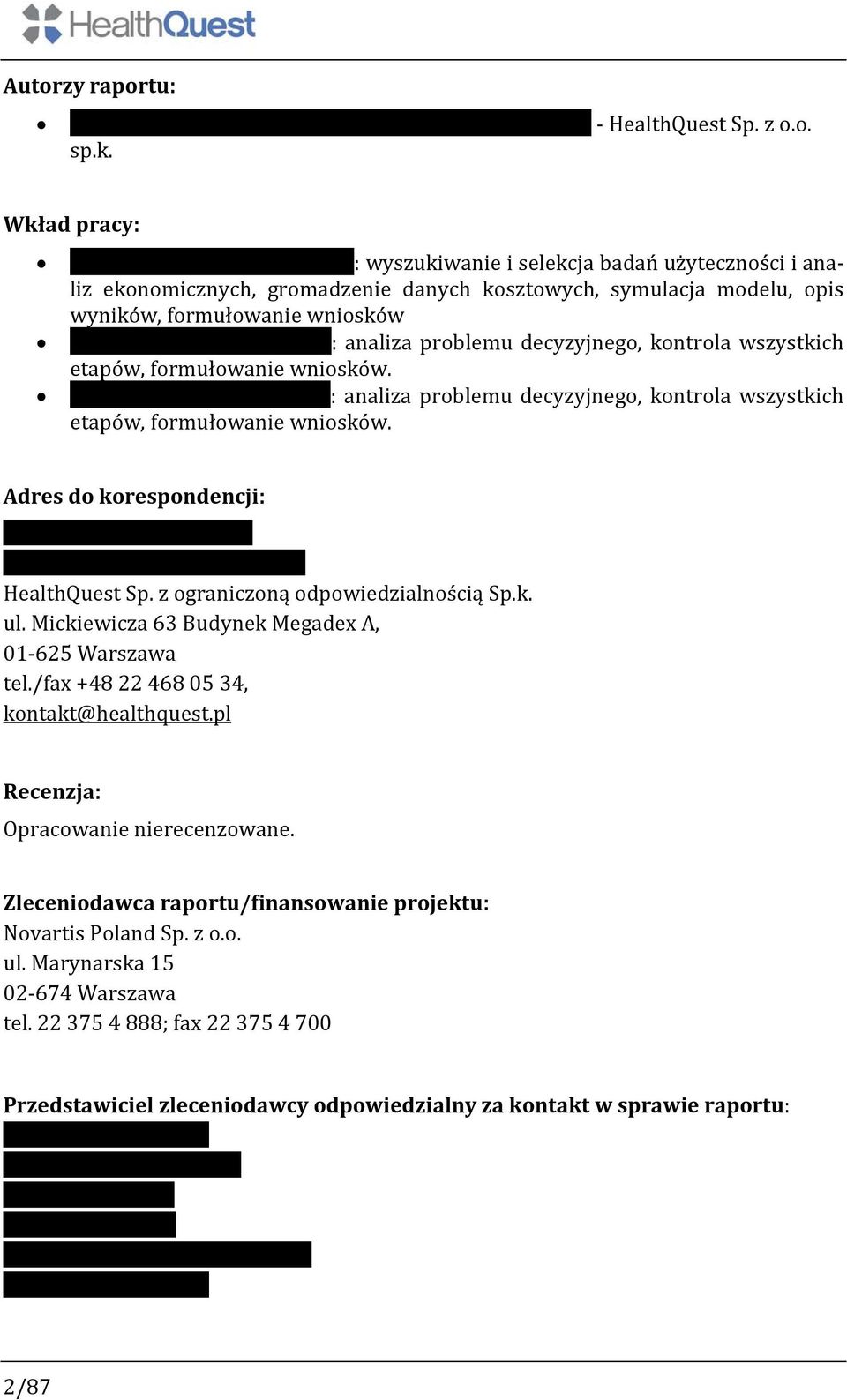 Dominik Golicki: analiza problemu decyzyjnego, kontrola wszystkich etapów, formułowanie wniosków. dr n. med.