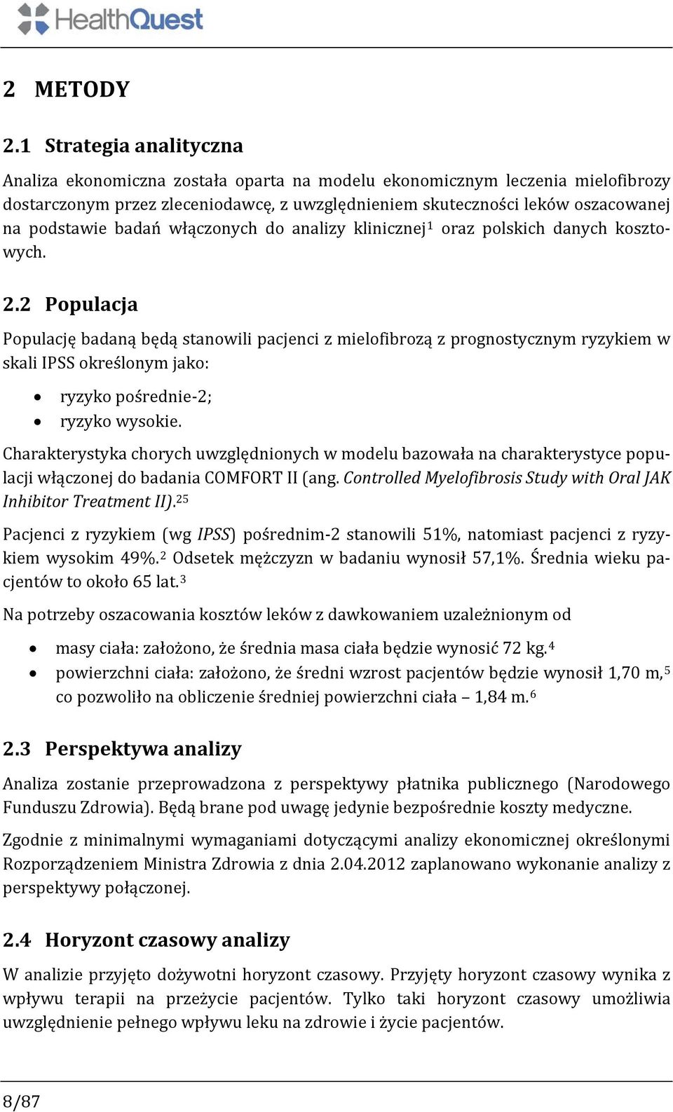 badań włączonych do analizy klinicznej 1 oraz polskich danych kosztowych. 2.