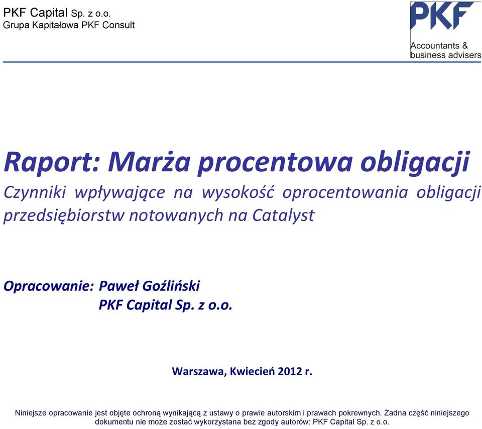 obligacji przedsiębiorstw notowanych na Catalyst Opracowanie: Paweł Goźliński o. Warszawa, Kwiecień 2012 r.