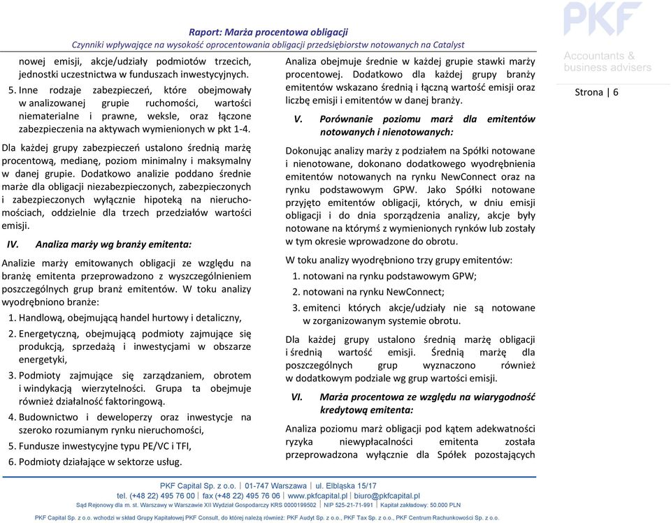 Dla każdej grupy zabezpieczeń ustalono średnią marżę procentową, medianę, poziom minimalny i maksymalny w danej grupie.