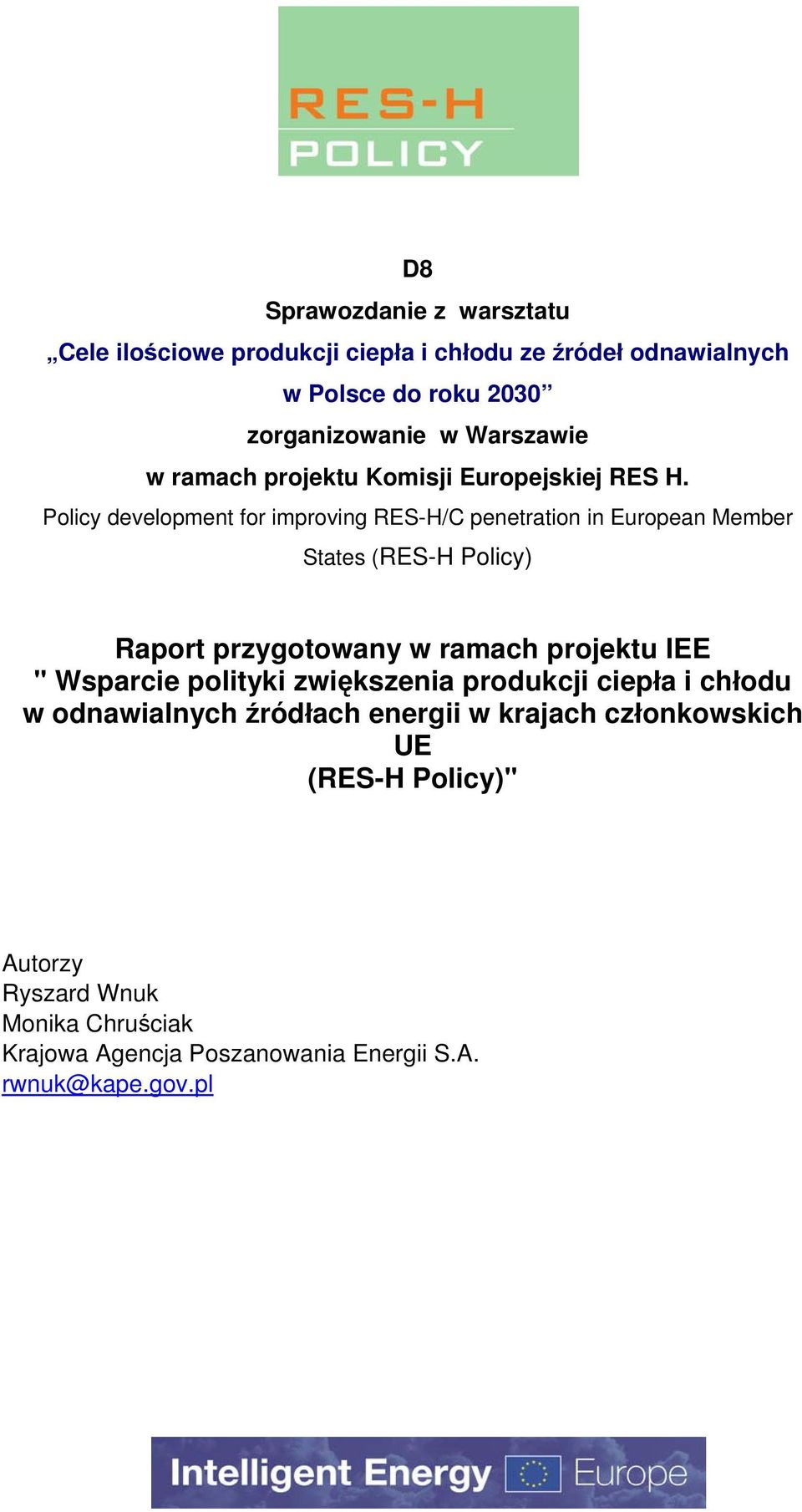 Policy development for improving RES-H/C penetration in European Member States (RES-H Policy) Raport przygotowany w ramach projektu IEE "
