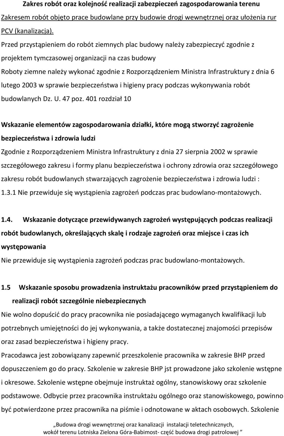 Infrastruktury z dnia 6 lutego 2003 w sprawie bezpieczeństwa i higieny pracy podczas wykonywania robót budowlanych Dz. U. 47 poz.