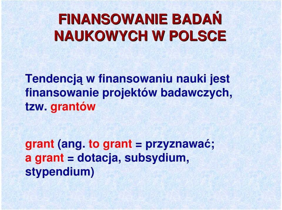 badawczych, tzw. grantów grant (ang.