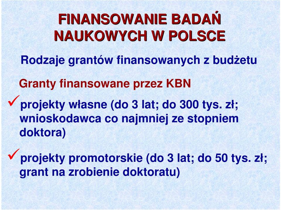 tys. zł; wnioskodawca co najmniej ze stopniem doktora) projekty