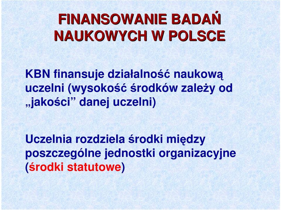 jakości danej uczelni) Uczelnia rozdziela środki