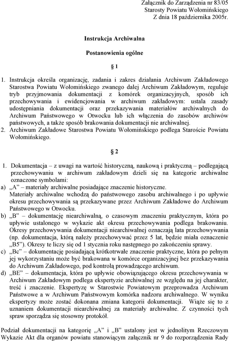 organizacyjnych, sposób ich przechowywania i ewidencjowania w archiwum zakładowym: ustala zasady udostępniania dokumentacji oraz przekazywania materiałów archiwalnych do Archiwum Państwowego w