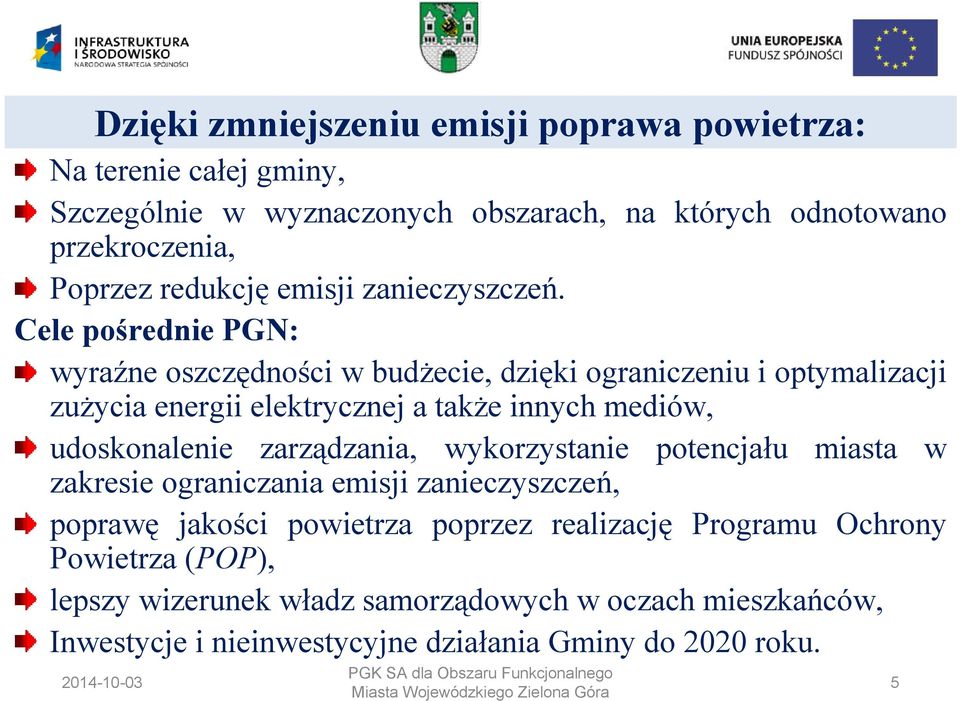 Cele pośrednie PGN: wyraźne oszczędności w budżecie, dzięki ograniczeniu i optymalizacji zużycia energii elektrycznej a także innych mediów, udoskonalenie