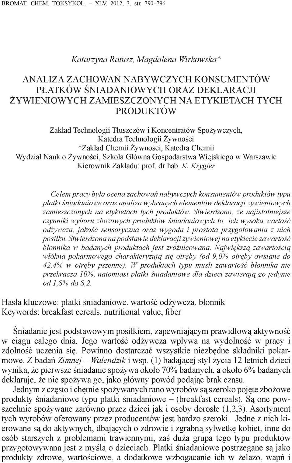 Technologii Tłuszczów i Koncentratów Spożywczych, Katedra Technologii Żywności *Zakład Chemii Żywności, Katedra Chemii Wydział Nauk o Żywności, Szkoła Główna Gospodarstwa Wiejskiego w Warszawie