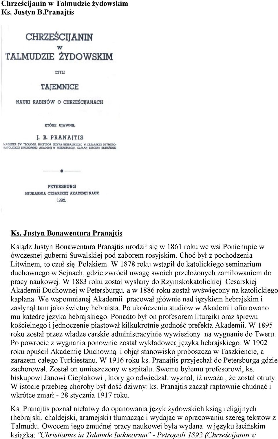 Choć był z pochodzenia Litwinem, to czuł się Polakiem. W 1878 roku wstąpił do katolickiego seminarium duchownego w Sejnach, gdzie zwrócił uwagę swoich przełożonych zamiłowaniem do pracy naukowej.