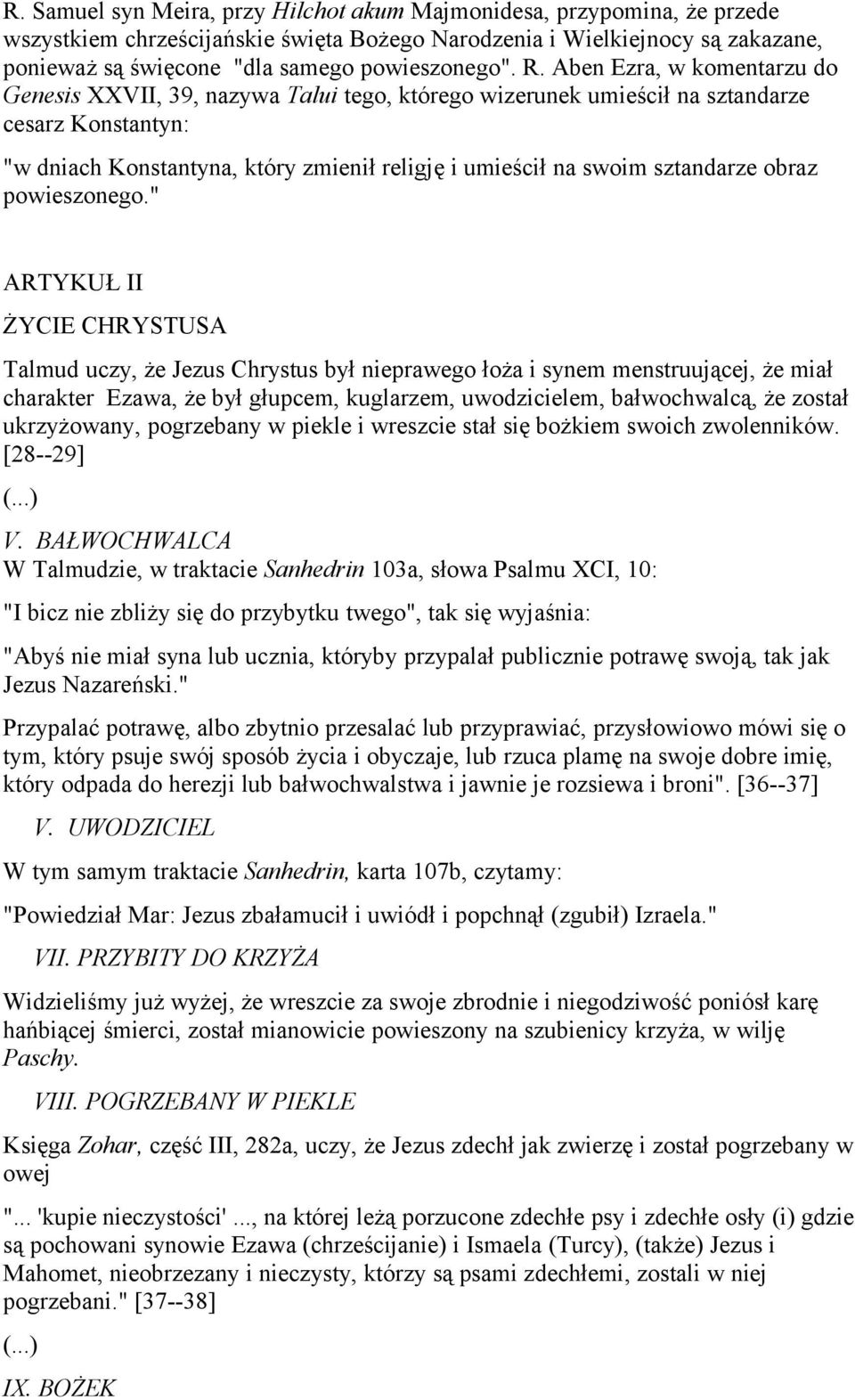 Aben Ezra, w komentarzu do Genesis XXVII, 39, nazywa Talui tego, którego wizerunek umieścił na sztandarze cesarz Konstantyn: "w dniach Konstantyna, który zmienił religję i umieścił na swoim