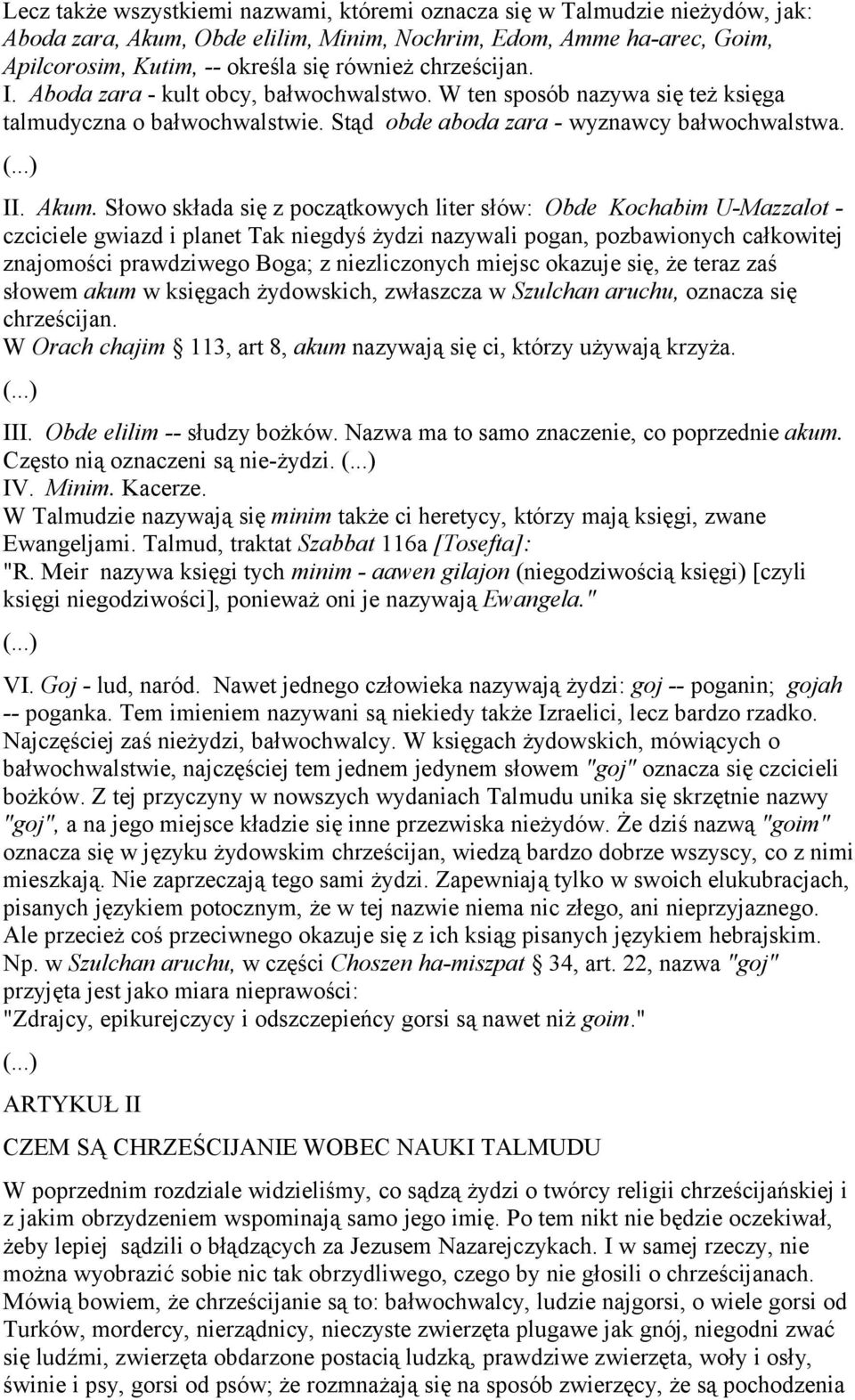 Słowo składa się z początkowych liter słów: Obde Kochabim U-Mazzalot - czciciele gwiazd i planet Tak niegdyś żydzi nazywali pogan, pozbawionych całkowitej znajomości prawdziwego Boga; z niezliczonych